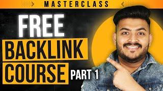 Complete Backlinks Course | Free SEO Backlinking Tutorial - Part1