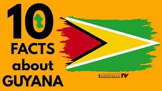 Top 10 Facts About Guyana | IntoxicatedTV