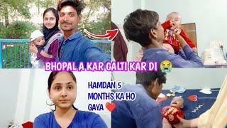 Bhopal bapas a kar galti kardi || Aj hamdan 5 months ka ho gaya || The Zara world