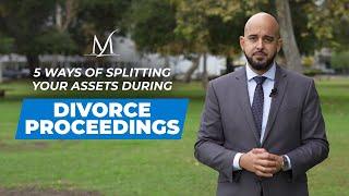 5 Ways to Split Assets in Divorce | Protect Your Property & Finances | Mohajer Law Firm