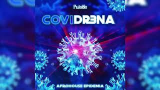 Dj PilaSom | CoviDrena 3 - AfroHouse Epidemia (2020)