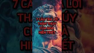 7 CÂU TRẢ LỜI THÂM THUÝ CỦA NHÀ HIỀN TRIẾT #baihoccuocsong #cuocsong #tritue #caunoihay #cổnhândạy