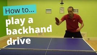 How to play a backhand drive in table tennis