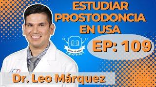 109 ESTUDIAR PROSTODONCIA EN USA IDr. Leo Márquez