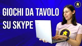 Giochi da Tavolo su Skype o in Videochat