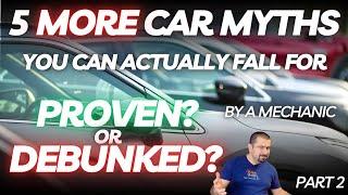 5 MORE Car Myths You Actually Can Fall For |  Proven OR Debunked? Part 2