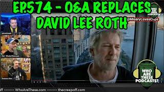 Ep574 - O&A Replaces David Lee Roth (Livestream Premiere)