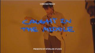 Christian French - caught in the middle (Official Visualizer)