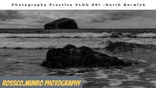 Photography Practice in North Berwick - VLOG #01 - Landscape Photography - Rossco.Munro Photography