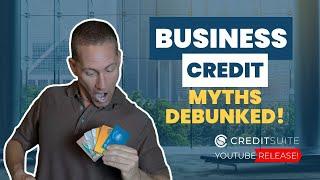 Crushing Business Credit Myths: Get The Truth Today!