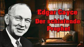 Edgar Cayce, seine Visionen und Vorhersagen