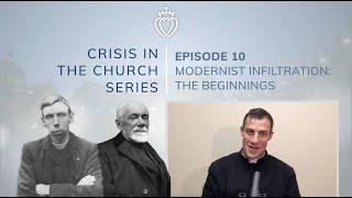 Crisis Series #10 with Fr. Franks: Modernist Infiltration - The Beginnings