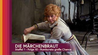 Die Märchenbraut - Folge 10 -  Rumburaks große Chance