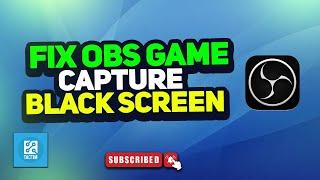 How to fix obs game capture black screen 2024