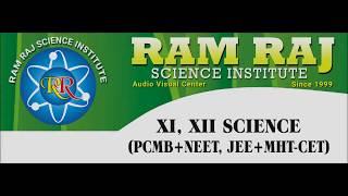 RAM RAJ SCIENCE INSTITUTE | XI, XII SCIENCE (PCMB+NEET, JEE+MHT-CET)