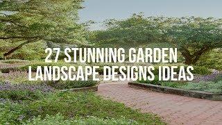  27 Stunning GARDEN LANDSCAPE DESIGNS Ideas