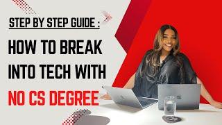 How I got into Into Tech with NO EXPERIENCE and NO CS DEGREE | Step by Step Guide to break into tech