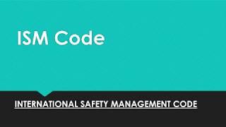 What is 'The ISM Code (International Safety Management Code)' for Mariners and Seafarers??