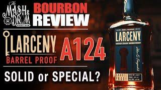 Larceny Barrel Proof A124 Bourbon Review!