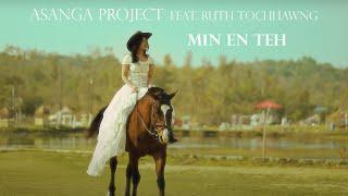 Asanga Project ft. Ruth Tochhawng - Min en teh