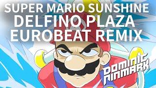 Super Mario Sunshine - Delfino Plaza [Eurobeat Remix]