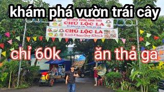 VƯỜN TRÁI CÂY CHÚ LỘC LA LONH KHÁNH / có rất nhiều vườn và nhiều loại trái khác nhau / ăn quá đã