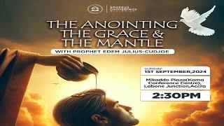 THE ANOINTING, THE GRACE & THE MANTLE