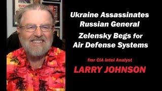 Ukraine Assassinates Russian General w/fmr CIA Analyst LARRY JOHNSON