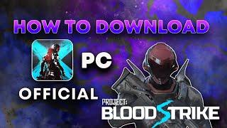 HOW TO DOWNLOAD PROJECT BLOODSTRIKE PC OFFICIAL VERSION