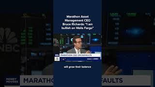 Marathon Asset Management CEO Bruce Richards: 'I am bullish on Wells Fargo'