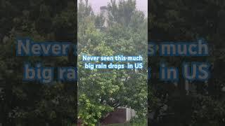 Never seen this much big rain drops  in US