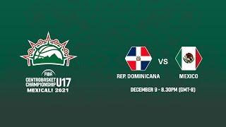 Dominican Republic v Mexico | Full Game - FIBA Centrobasket U17 Championship 2021