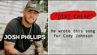 Josh Phillips  - Dirt Cheap    [ He wrote it for Cody Johnson]