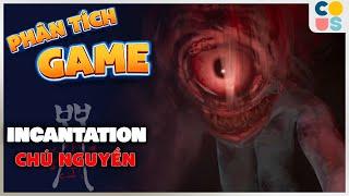 Phân tích game: Incantation - Chú nguyền | Cờ Su Original