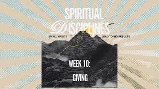 Spiritual Disciplines Week 10: Giving (Pastor Cary McKee)