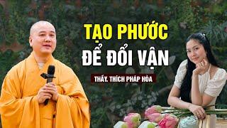 Tạo phước để đổi vận "Thoát Khổ"  - Thầy Thích Pháp Hòa