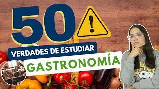 ESTUDIAR GASTRONOMÍA: 50 VERDADES SOBRE ESTUDIAR GASTRONOMÍA ‍️