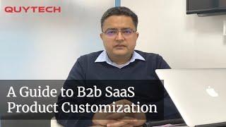 How Much Customization Should be Done to a B2B SaaS Product | Quytech