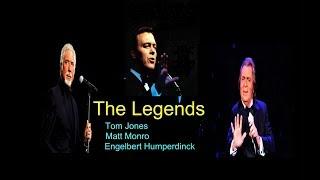 THE LEGENDS -- Tom Jones, Engelbert Humperdinck,Matt Monro