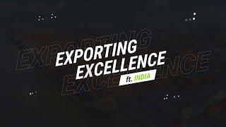 Exporting Excellence ft. India - The Production