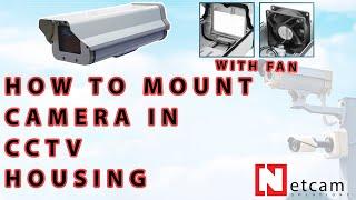 HOW TO MOUNT CAMERA IN CCTV HOUSING BY NETCAM SOLUTIONS #NETCAMSOLUTIONS#CCTVVHOUSING#FAN#MOUNTING