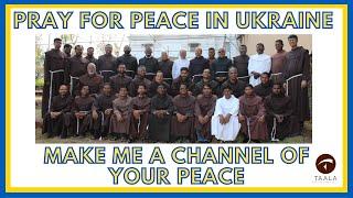 Friars’ Prayer for PEACE in Ukraine|End to War|Let Peace Soon Prevail|Become Instruments of PEACE