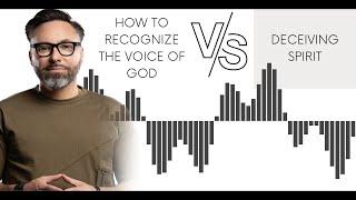 How to Recognize the Voice of God versus a Deceiving Spirit