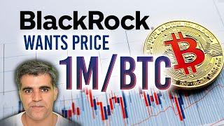 Crypto Market Latest News Updates Blackrock wants Bitcoin price 1m btc