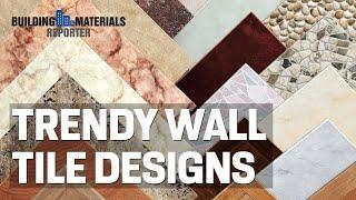 Trendy Wall Tile Designs | Building Materials Reporter