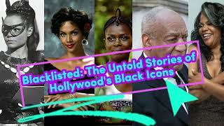 The Untold Stories of Hollywood’s Black Icons