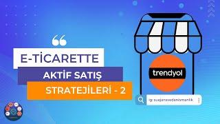 E-Ticaret'te (Trendyol) Aktif Satış Stratejileri - Trendyol'da kampanya ve İndirim Oluşturma !