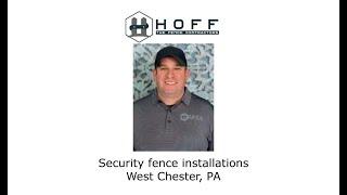 Security fence installations West Chester, PA - Hoff - The Fence Contractors