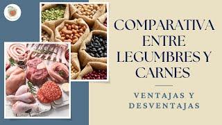 COMPARATIVA entre LEGUMBRES y CARNES. VENTAJAS y DESVENTAJAS