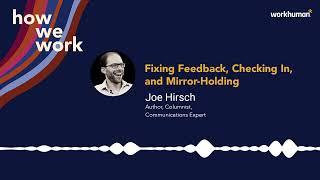 How We Work Podcast: Joe Hirsch on Fixing Feedback, Checking-in & Mirror Holding | Workhuman